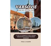 VARSOVIE GUIDE DE VOYAGE 2026: LÀ OÙ LE CHARME DU VIEUX MONDE RENCONTRE LE STYLE POLONAIS MODERNE