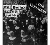 Varukers,the - Still Bollbox But Still Here