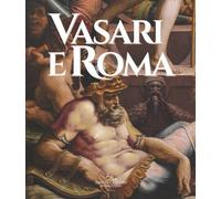 Vasari e Roma - 2026 - Gangemi Editore (Arte)