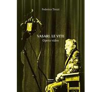 Vasari. Le vite. Opera video. Ediz. a colori