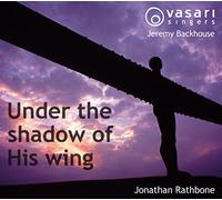Vasari Singers/Backhouse - Rathbone:Under The Shadow