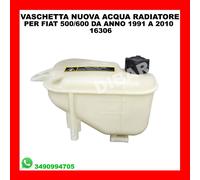 VASCHETTA NUOVA ACQUA RADIATORE 16306 FIAT CINQUECENTO/SEICENTO DAL '91 AL 2010