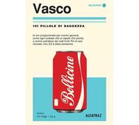 Vasco. 101 pillole di saggezza