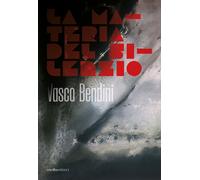 Vasco Bendini. La materia del silenzio - [Vanillaedizioni]