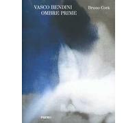 Vasco Bendini. Ombre prime. Ediz. inglese