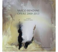 Vasco Bendini. Opere (2000-2013) - [Lubrina Bramani Editore]