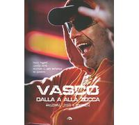 Vasco dalla A alla Zocca. Manifesti lividi e frammenti. Ediz. illustrata