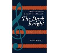Vasco Hexel Hans Zimmer and James Newton Howard's The Dark Knight (Tascabile)