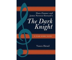 Vasco Hexel Hans Zimmer and James Newton Howard's The Dark Knight (Tascabile)