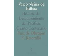 Vasco Núñez de Balboa: Historia del Descubrimiento del Pacífico, Cuarto Centenario