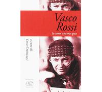 Vasco Rossi. Io sono ancora qua