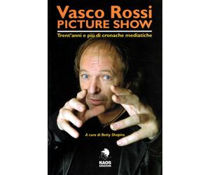 Vasco Rossi picture show. Trent'anni e più di cronache mediatiche - Shapir...