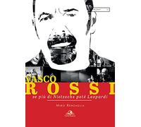 Vasco Rossi. Se più di Nietzsche poté Leopardi