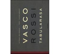 Vasco Rossi. Tabularasa. Ediz. illustrata - Raimondi Efrem, Thorimbert Toni