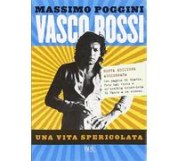 Vasco Rossi. Una vita spericolata