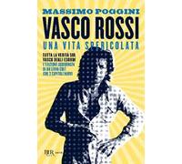 Vasco Rossi. Una vita spericolata