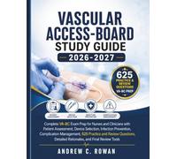 Vascular Access Board Certification Study Guide 2026-2027: Complete VA-BC Exam Prep for Nurses and Clinicians with Patient Assessment, Device ... Complication Management, 625 Questions