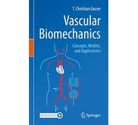 Vascular Biomechanics: Concepts, Models, and Applications