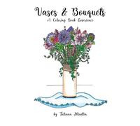 Vases & Bouquets: A Coloring Book Experience