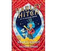 Vashti Hardy Harley Hitch and the Missing Moon (Tascabile) Harley Hitch