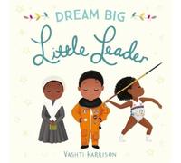 Vashti Harrison Dream Big, Little Leader (Libro di cartone)