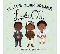 Vashti Harrison Follow Your Dreams, Little One (Libro di cartone)
