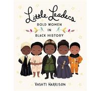 Vashti Harrison Little Leaders: Bold Women in Black History (Copertina rigida)