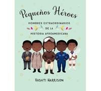 Vashti Harrison Pequeños héroes: hombres extraordinarios de l (Copertina rigida)