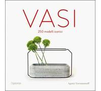 Vasi. 250 modelli iconici. Ediz. illustrata
