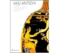 Vasi antichi. Museo Archeologico Nazionale di Napoli. Ediz. illustrata - AA.VV.