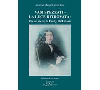 Vasi spezzati-La luce ritrovata: poesie scelte di Emily Dickinson