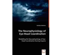 Vasileios Kokkinos The Neurophysiology of Eye-Head Coordination (Tascabile)