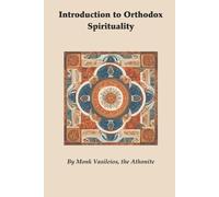 Vasileios The Athonite Introduction to Orthodox Spirituality (Tascabile)
