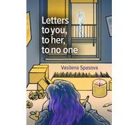 Vasilena Spasova Letters to you, to her, to no one (Tascabile)