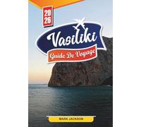 Vasiliki Guide de voyage 2026: Découvrez des joyaux cachés, des monuments historiques, des conseils de voyage et des expériences de vacances inoubliables