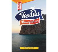 Vasiliki Reiseführer 2026: Entdecken Sie versteckte Schätze, historische Sehenswürdigkeiten, Reisetipps und unvergessliche Urlaubserlebnisse