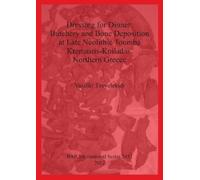 Vasiliki Tzevel Dressing for Dinner: Butchery and Bone Deposition at (Tascabile)
