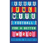 Vasilis Kostakis Beyond the Final Whistle (Tascabile)
