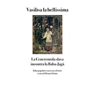 Vasilìsa la bellissima: La Cenerentola slava incontra la Baba-Jagà
