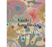 Vasily Kandinsky: Around the Circle