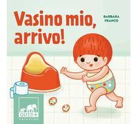 Vasino mio, arrivo! Ediz. a colori