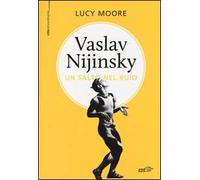 Vaslav Nijinsky. Un salto nel buio