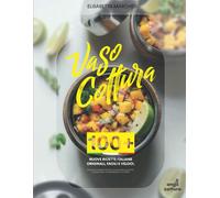 Vasocottura: 100+ Nuove ricette italiane originali, facili e veloci. Tecniche e