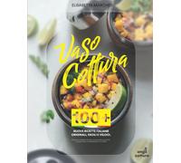Vasocottura: 100+ Nuove Ricette Italiane Originali; Facili E Veloci. Tecniche E