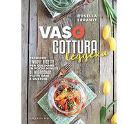 Vasocottura leggera. Tecniche e nuove ricette per cucinare in pochi minuti al microonde piatti sani e gustosi