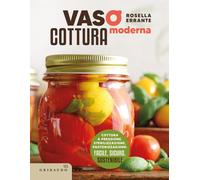 Vasocottura moderna. Cottura a pressione, sterilizzazione, pastor