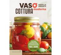 Vasocottura moderna. Cottura a pressione, sterilizzazione, pastorizzazione: facile, sicuro, sostenibile