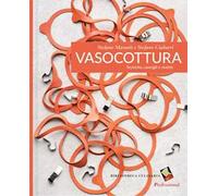 Vasocottura. Tecniche, consigli e ricette. Ediz. a colori