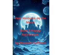 Vass Ventures on the Moon Book 3 Happy Retirement