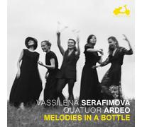 Vassilena Serafimov Vassilena Serafimova/Quatuor Ardeo: Melodies in a Bottl (CD)